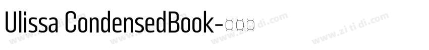 Ulissa CondensedBook字体转换 Ulissa CondensedBook字体转换